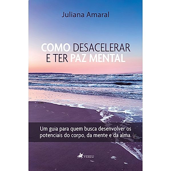 Como Desacelerar E Ter Paz Mental, Juliana Amaral