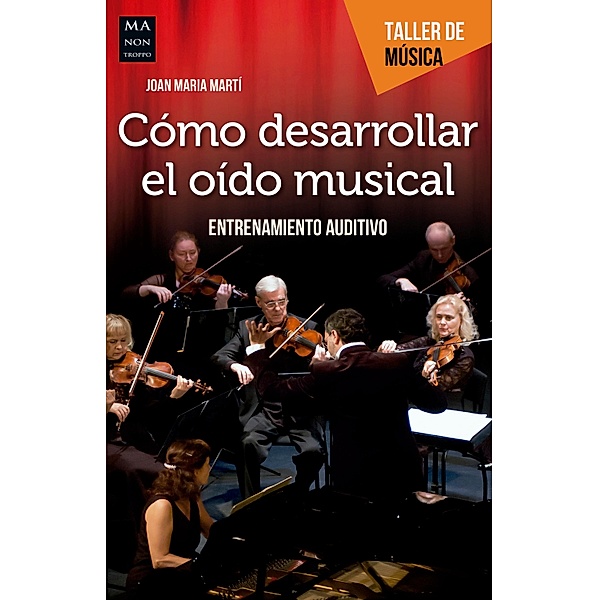 Cómo desarrollar el oído musical / Taller de Música, Joan Maria Martí