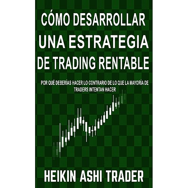 Cómo Desarrollar una Estrategia de Trading Rentable, Heikin Ashi Trader