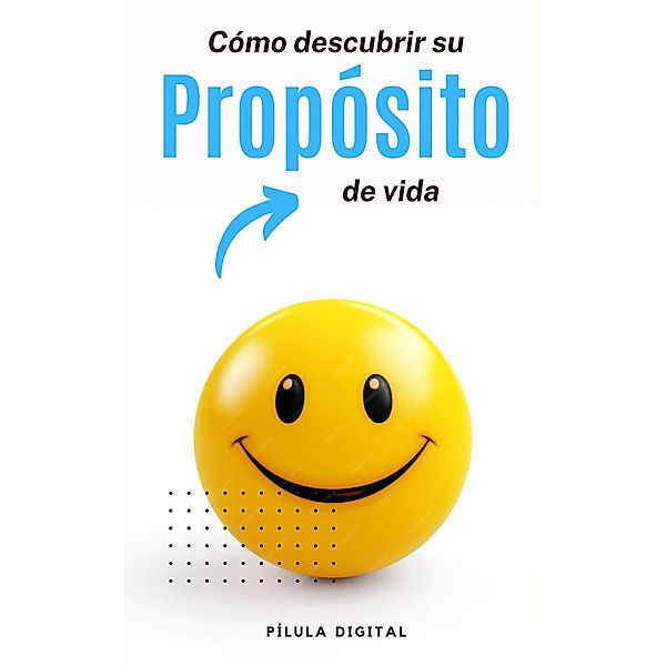 Cómo descubrir su propósito de vida, Pílula Digital