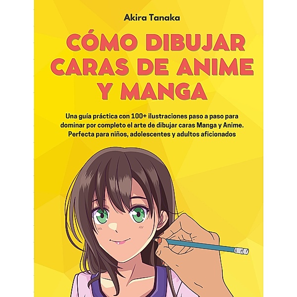 Cómo Dibujar Caras De Anime Y Manga, Akira Tanaka