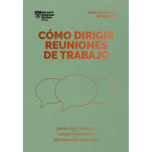 Cómo dirigir reuniones de trabajo. Serie Management en 20 minutos / Serie Management en 20 Minutos, Harvard Business Review