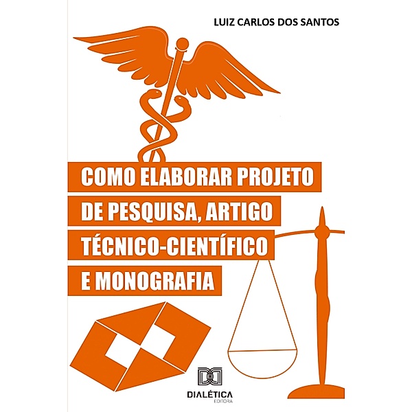 Como Elaborar Projeto de Pesquisa, Artigo Técnico-Científico e Monografia, Luiz Carlos dos Santos
