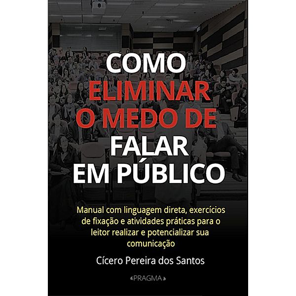 Como eliminar o medo de falar em público, Cícero Pereira dos Santos