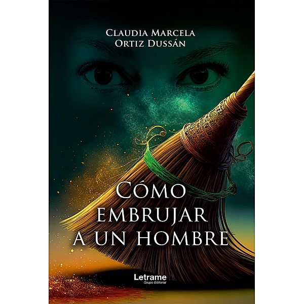 Cómo embrujar a un hombre, Claudia Marcela Ortiz