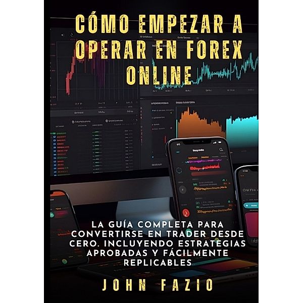 Cómo empezar a operar en Forex Online, John Fazio