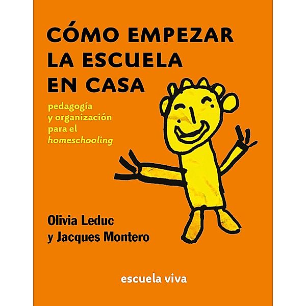 Cómo empezar la escuela en casa, Olivia Leduc, Jacques Montero