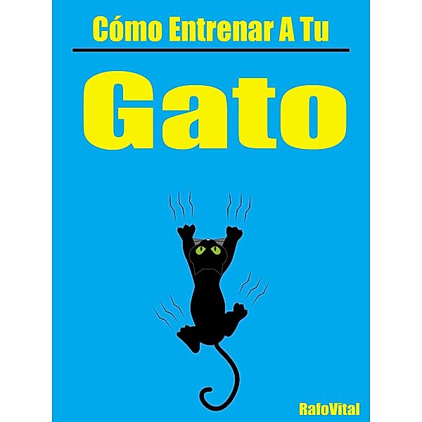 Cómo Entrenar a Tu Gato, RafoVital