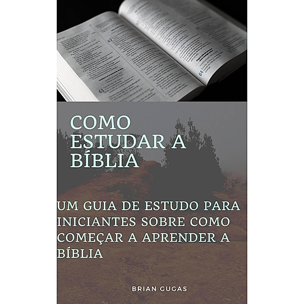 Como estudar a Bíblia, Brian Gugas