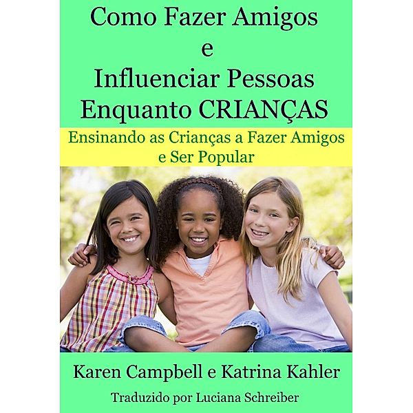 Como Fazer Amigos e Influenciar Pessoas Enquanto Criancas, Karen Campbell