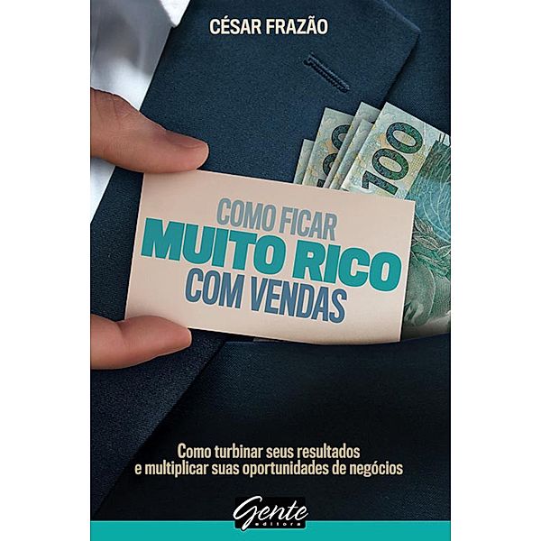 Como ficar muito rico com vendas, César Frazão