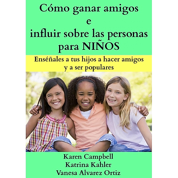 Como Ganar Amigos e Influir Sobre las Personas para Ninos / KC Global Enterprises, Karen Campbell