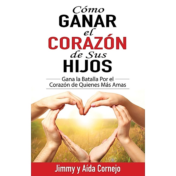 Cómo Ganar el Corazón de sus Hijos, Jimmy and Aída Cornejo