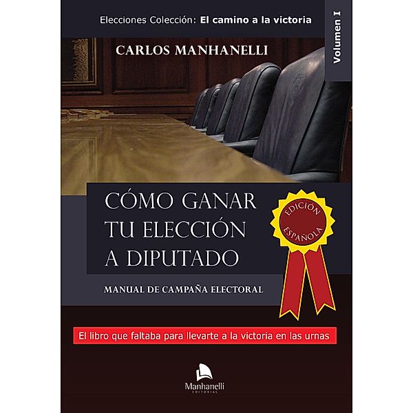 Cómo ganar tu elección a diputado, Carlos Manhanelli