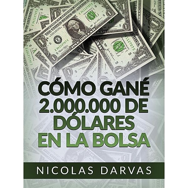 Cómo gané 2.000.000 de dólares en la Bolsa (Traducido), Nicolas Darvas
