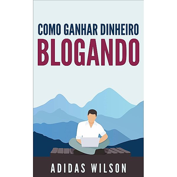 Como Ganhar Dinheiro Blogando, Adidas Wilson