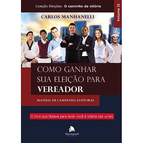 Como ganhar sua eleição para vereador, Carlos Manhanelli