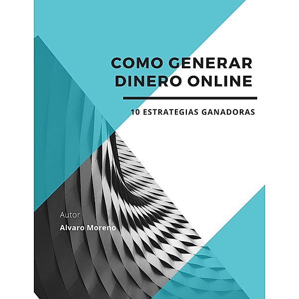 Como Generar Dinero Online, Alvaro Moreno