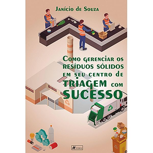 Como gerenciar os resi´duos so´lidos em seu centro de triagem com sucesso, Janício de Souza