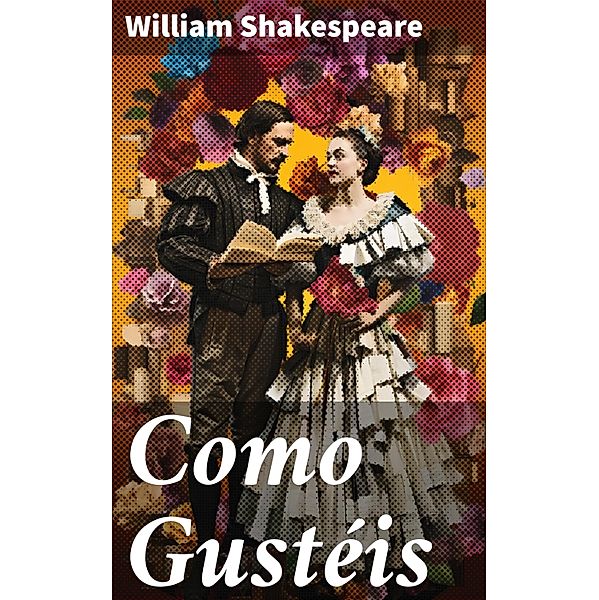 Como Gustéis, William Shakespeare