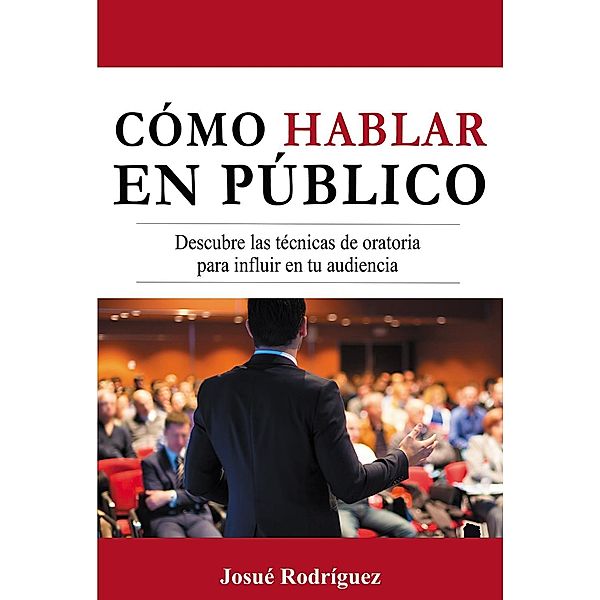 Cómo Hablar en Público, Josué Rodríguez