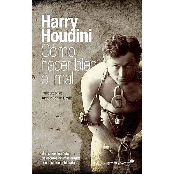Cómo hacer bien el mal / ESPECIALES, Harry Houdini