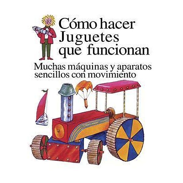 Como Hacer Juguetes Que Funcionan / BN Publishing, Heather Amery