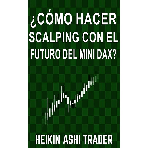 ¿Cómo Hacer Scalping con el Futuro del Mini-DAX?, Heikin Ashi Trader
