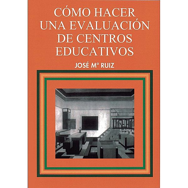 Cómo hacer una evaluación de centros educativos / Educación Hoy Estudios Bd.70, José Mª Ruiz
