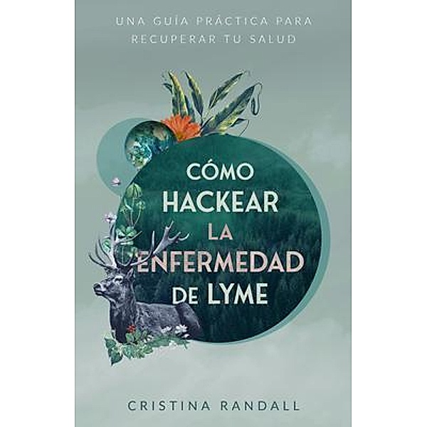 Cómo hackear la enfermedad de Lyme, Cristina Randall
