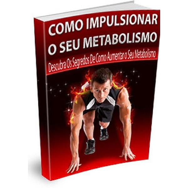 Como Impulsionar O Seu Metabolismo, Luis Paulo Soares