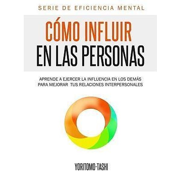 Cómo influir en las personas / Eficiencia Mental Bd.1, Yoritomo Tashi