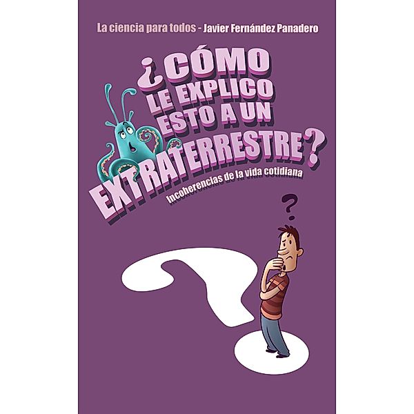 ¿Cómo le explico esto a un extraterrestre? / Voces / Ensayo Bd.148, Javier Fernández Panadero