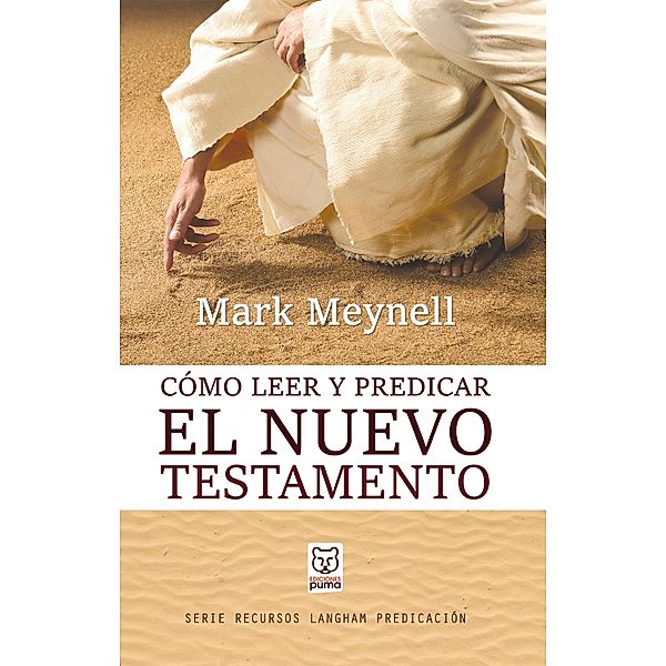 Cómo leer y predicar el Nuevo Testamento, Mark Meynell