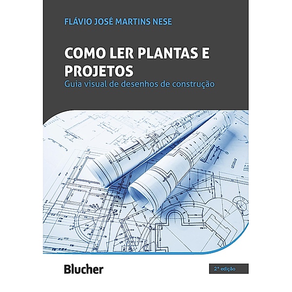 Como ler plantas e projetos, 2ª edição, Flávio José Martins Nese