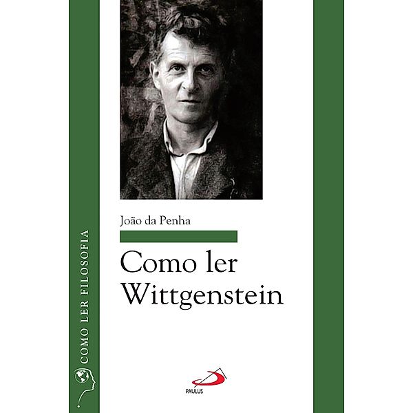 Como ler Wittgenstein / Como ler filosofia, João da Penha