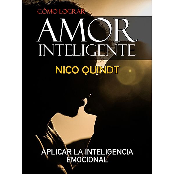 Cómo lograr amor inteligente, Nico Quindt