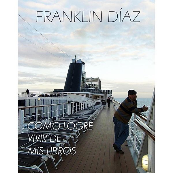 Cómo Logré Vivir de Mis Libros, Franklin Díaz