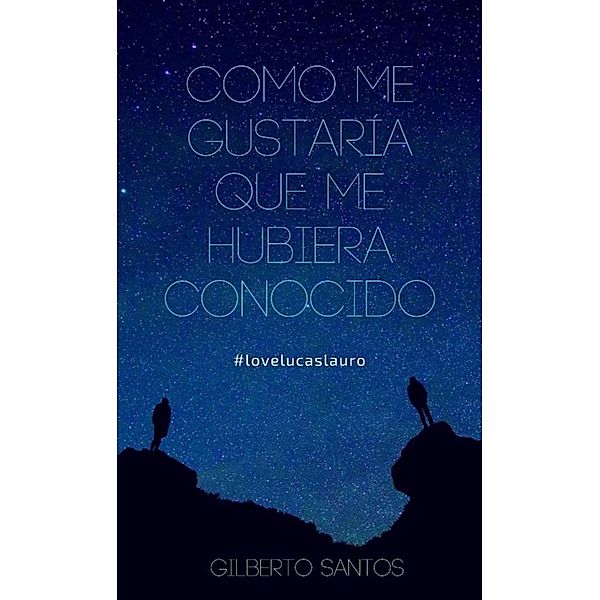 Como me gustaría que me hubiera conocido, Gilberto Santos