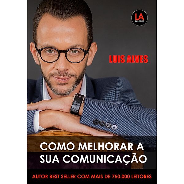 Como Melhorar A Sua Comunicação, Luis Alves