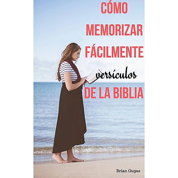 Cómo memorizar fácilmente versículos de la Biblia, Brian Gugas