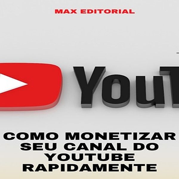 Como Monetizar seu Canal do Youtube Rapidamente