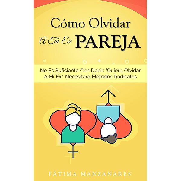 Cómo Olvidar A Tu Ex Pareja, Fátima Manzanares