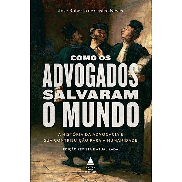 Como os advogados salvaram o mundo, José Roberto de Castro Neves