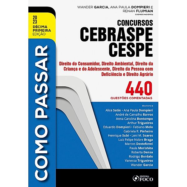 Como passar concursos CEBRASPE -Direito do Consumidor, Ambiental, ECA, Deficiência e Agrário, Alice Satin, Leni M. Soares, Luiz Felipe Nobre Braga, Marcos Destefenni, Paula Morishita, Roberta Densa, Rodrigo Bordalo, Vanessa Trigueiros, Wander Garci, Ana Paula Dompieri, André de Carvalho Barros, Anna Carolina Bontempo, Arthur Trigueiros, Eduardo Dompieri, Fabiano Melo, Gabriela R. Pinheiro, Henrique Subi