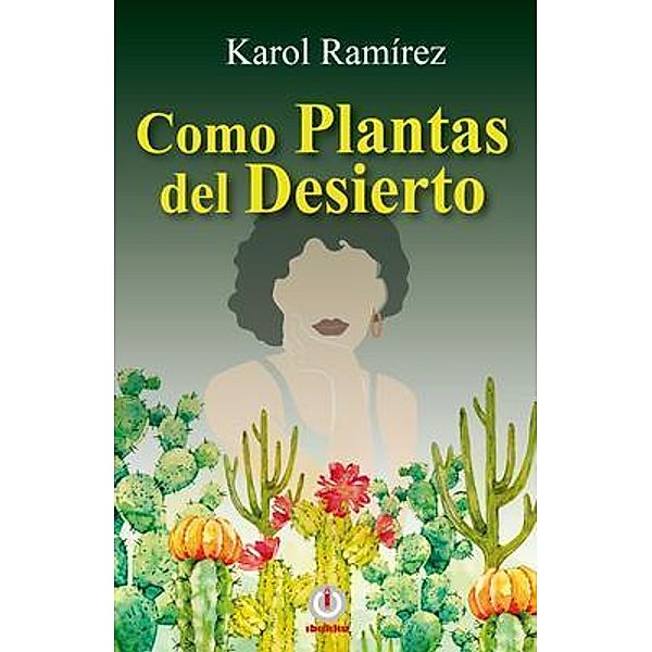 Como Plantas del Desierto, Karol Ramírez