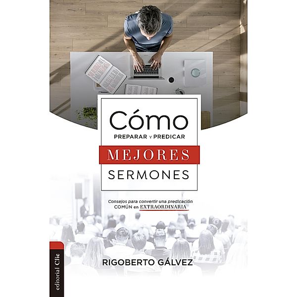 Cómo preparar y predicar mejores sermones, Rigoberto Gálvez