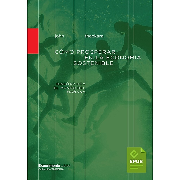 Cómo prosperar en la economía sostenible / Theoria, John Thackara
