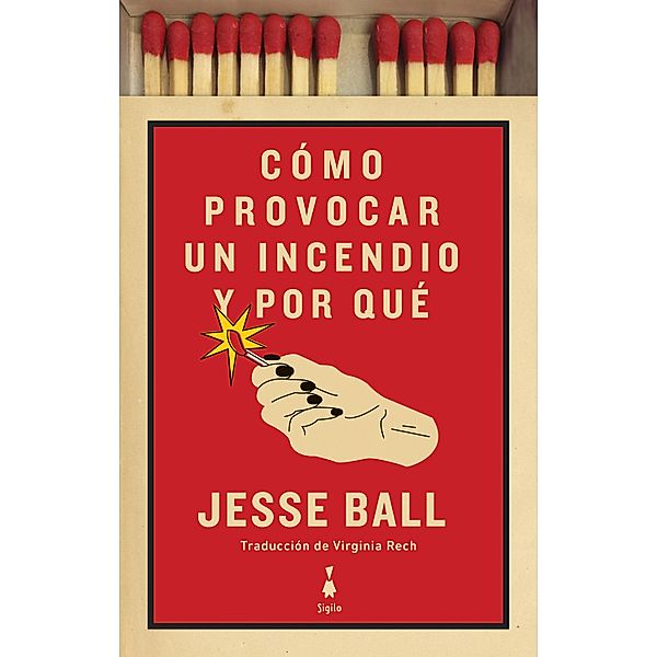 Cómo provocar un incendio y por qué, Jesse Ball