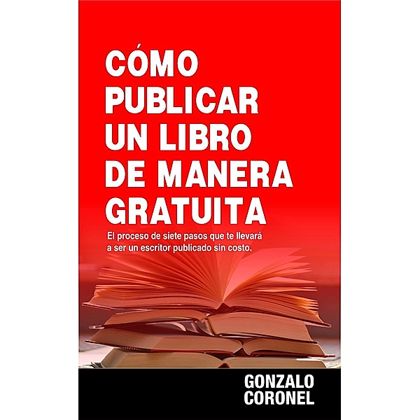 Cómo publicar un libro de manera gratuita, Gonzalo Coronel